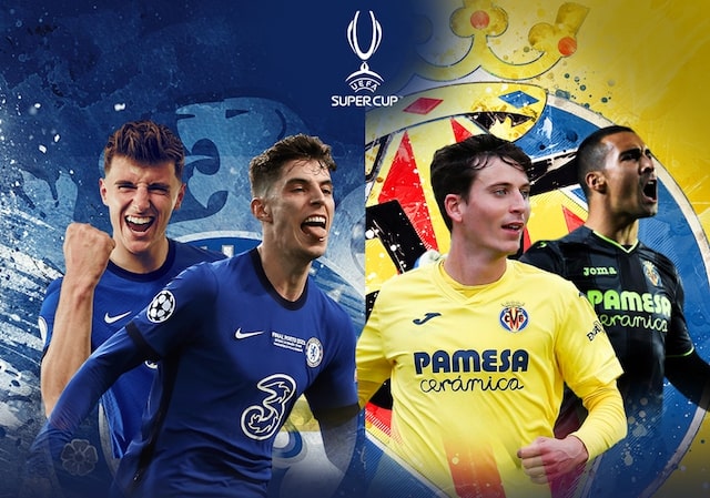 Nhận định Chelsea vs Villarreal - Siêu cúp Châu Âu 2021