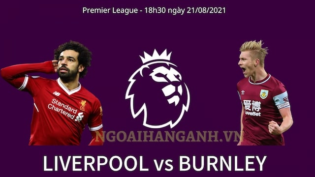 Nhận định Liverpool vs Burnley - Vòng 2 Ngoại Hạng Anh 2021/22