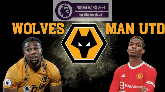Nhận định bóng đá Wolves vs MU - Vòng 3, Ngoại Hạng Anh 2021/22