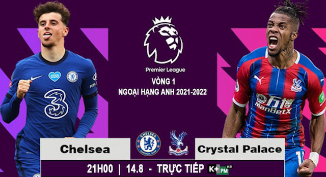 Nhận định Chelsea vs Crystal Palace - Ngoại Hạng Anh 2021/22