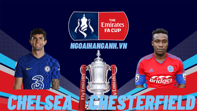 Nhận định Chelsea vs Chesterfield - Cúp FA Anh ngày 9/1/2022