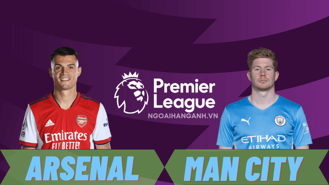 Nhận định Arsenal vs Man City - Ngoại Hạng Anh ngày 1/1/2022